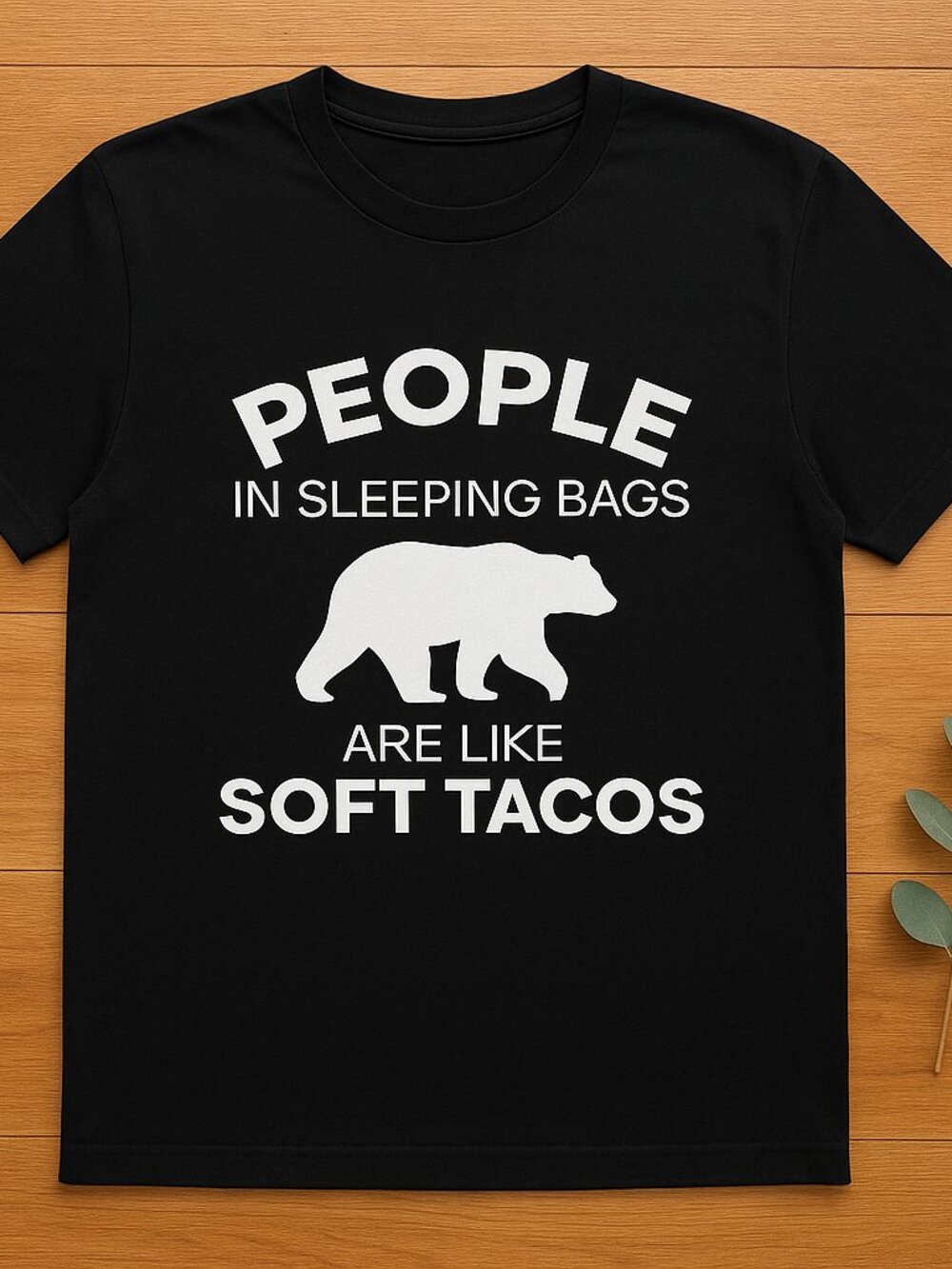 Funny Bear Sleeping Bags T-Shirt People in Sleeping Bags Are Like Soft Tacos